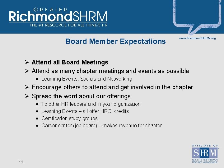 Board Member Expectations www. Richmond. SHRM. org Ø Attend all Board Meetings Ø Attend