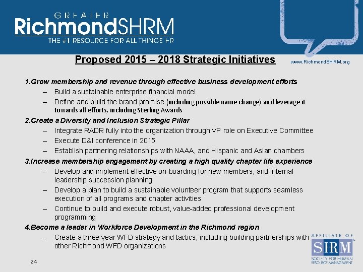 Proposed 2015 – 2018 Strategic Initiatives www. Richmond. SHRM. org 1. Grow membership and