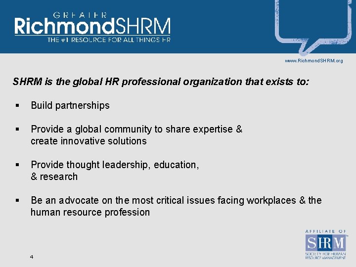 www. Richmond. SHRM. org SHRM is the global HR professional organization that exists to: