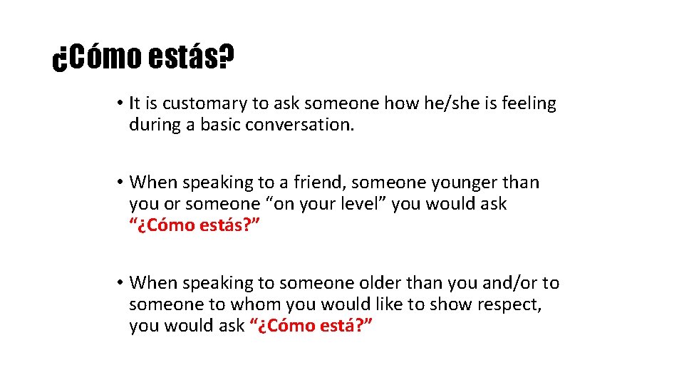 ¿Cómo estás? • It is customary to ask someone how he/she is feeling during