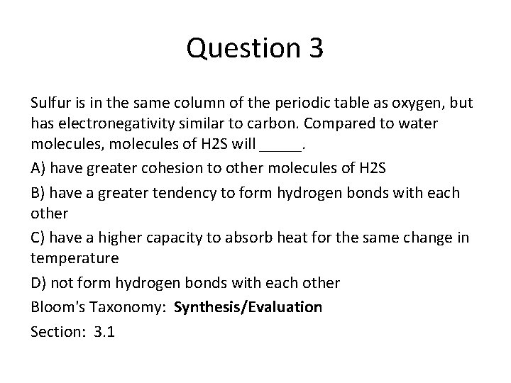 Question 3 Sulfur is in the same column of the periodic table as oxygen,