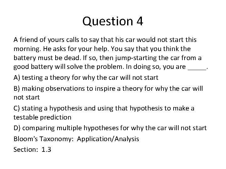 Question 4 A friend of yours calls to say that his car would not