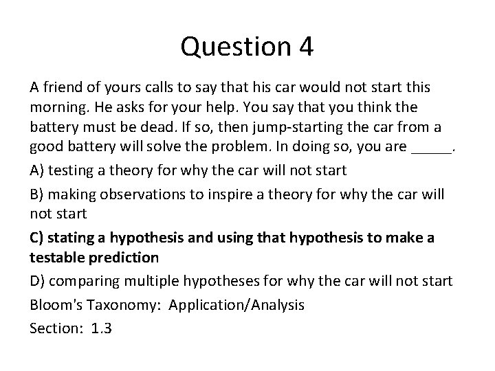 Question 4 A friend of yours calls to say that his car would not