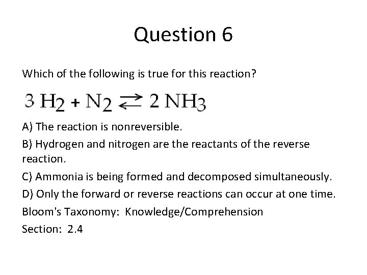 Question 6 Which of the following is true for this reaction? A) The reaction