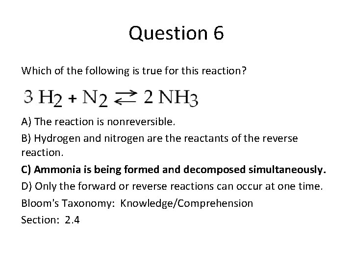 Question 6 Which of the following is true for this reaction? A) The reaction