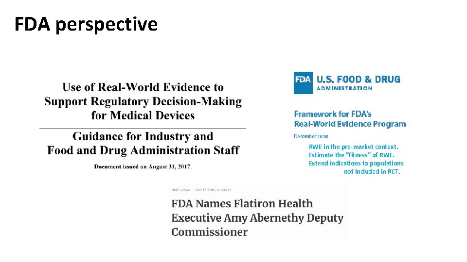 FDA perspective RWE in the pre-market context. Estimate the “fitness” of RWE. Extend indications