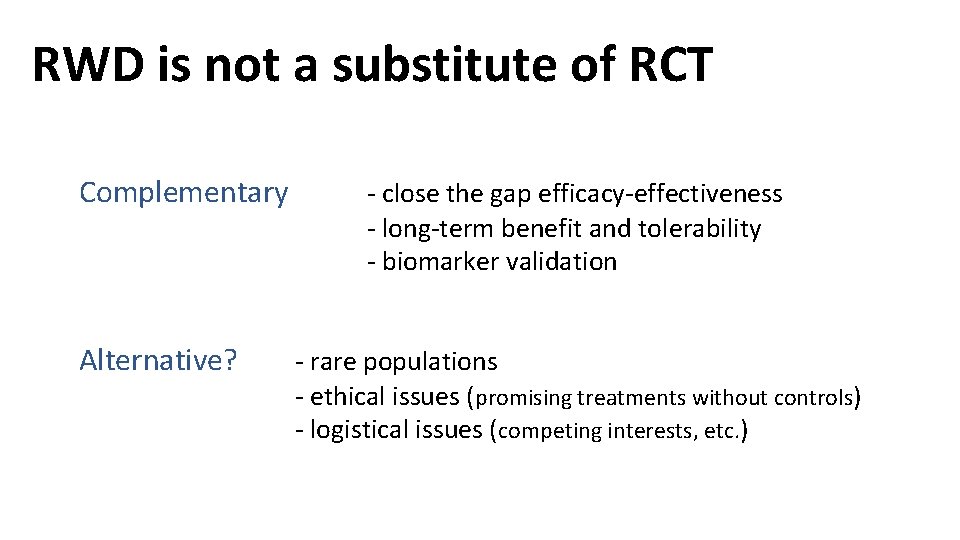 RWD is not a substitute of RCT Complementary Alternative? - close the gap efficacy-effectiveness