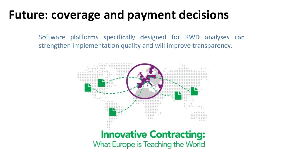 Future: coverage and payment decisions Software platforms specifically designed for RWD analyses can strengthen