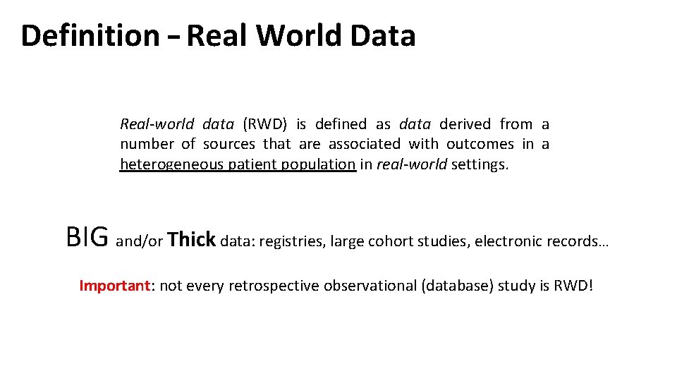 Definition – Real World Data Real-world data (RWD) is defined as data derived from