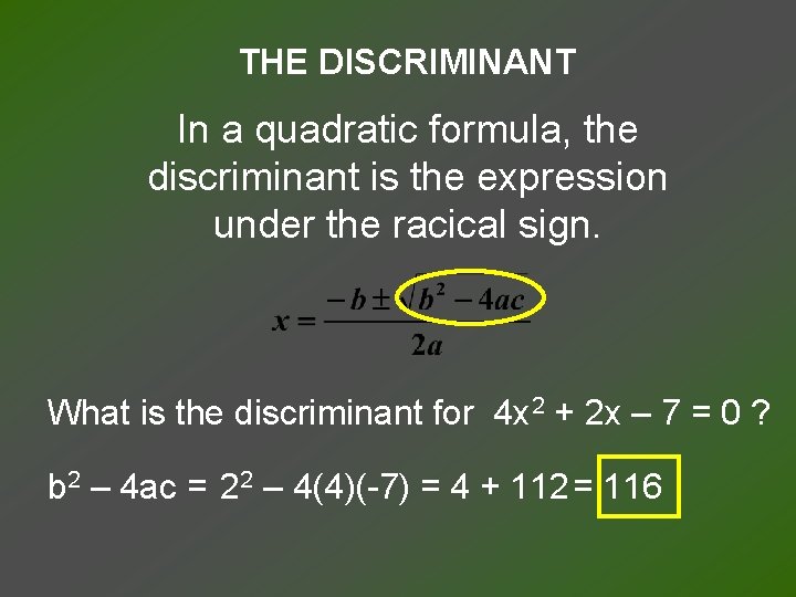 THE DISCRIMINANT In a quadratic formula, the discriminant is the expression under the racical