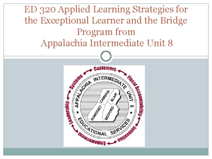 ED 320 Applied Learning Strategies for the Exceptional Learner and the Bridge Program from