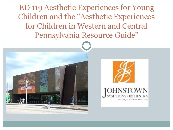 ED 119 Aesthetic Experiences for Young Children and the “Aesthetic Experiences for Children in