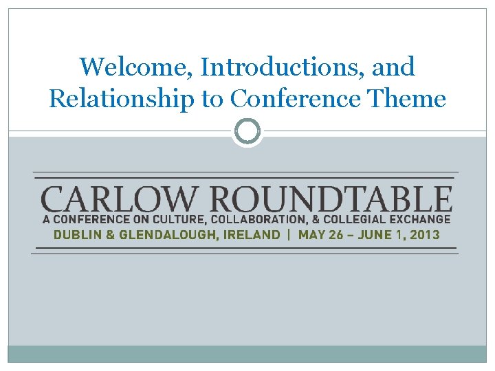 Welcome, Introductions, and Relationship to Conference Theme 