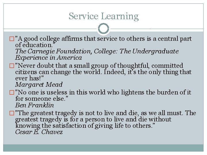 Service Learning � "A good college affirms that service to others is a central