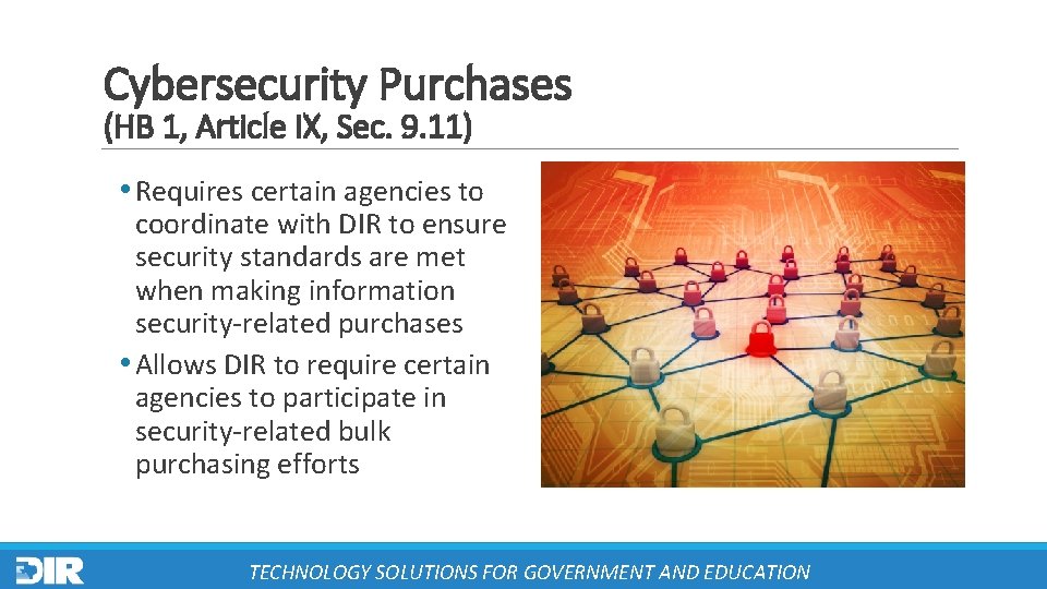 Cybersecurity Purchases (HB 1, Article IX, Sec. 9. 11) • Requires certain agencies to