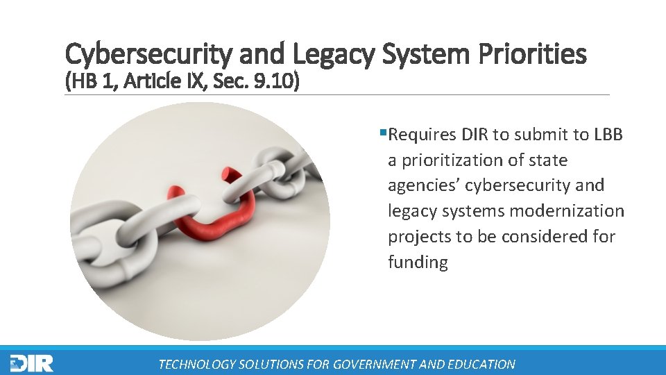 Cybersecurity and Legacy System Priorities (HB 1, Article IX, Sec. 9. 10) §Requires DIR