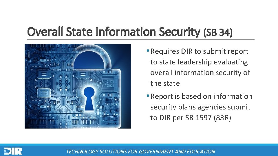 Overall State Information Security (SB 34) • Requires DIR to submit report to state