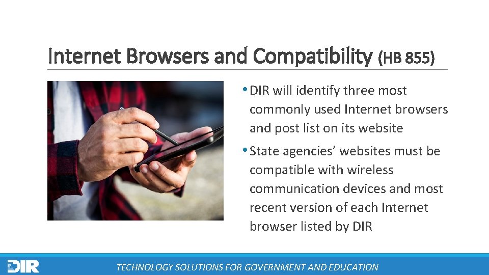 Internet Browsers and Compatibility (HB 855) • DIR will identify three most commonly used