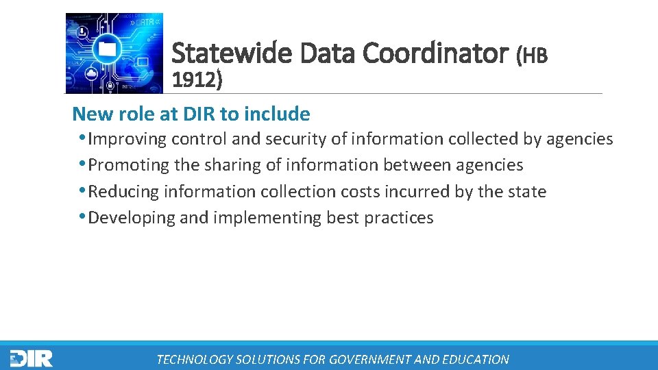 Statewide Data Coordinator (HB 1912) New role at DIR to include • Improving control