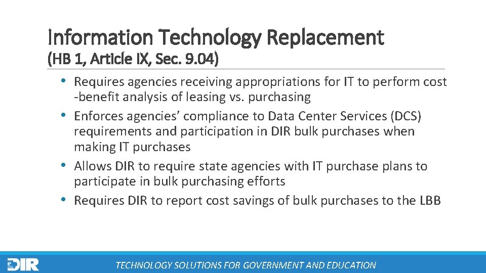 Information Technology Replacement (HB 1, Article IX, Sec. 9. 04) • Requires agencies receiving