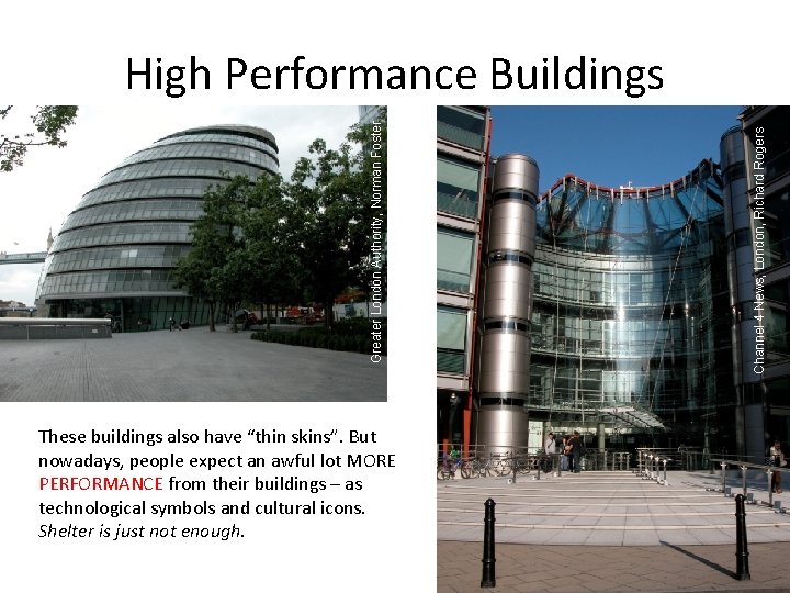 These buildings also have “thin skins”. But nowadays, people expect an awful lot MORE