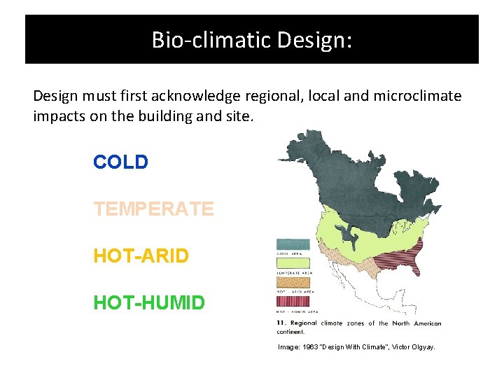 Bio-climatic Design: Design must first acknowledge regional, local and microclimate impacts on the building