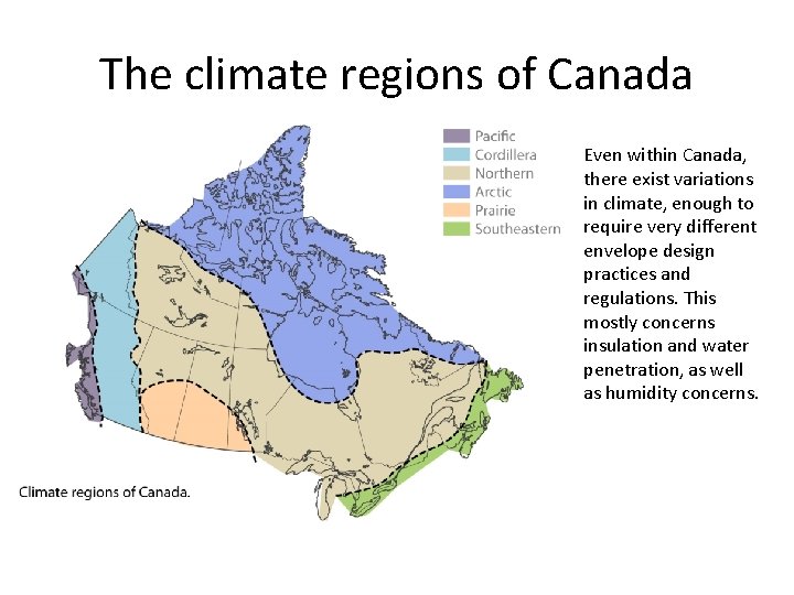 The climate regions of Canada Even within Canada, there exist variations in climate, enough