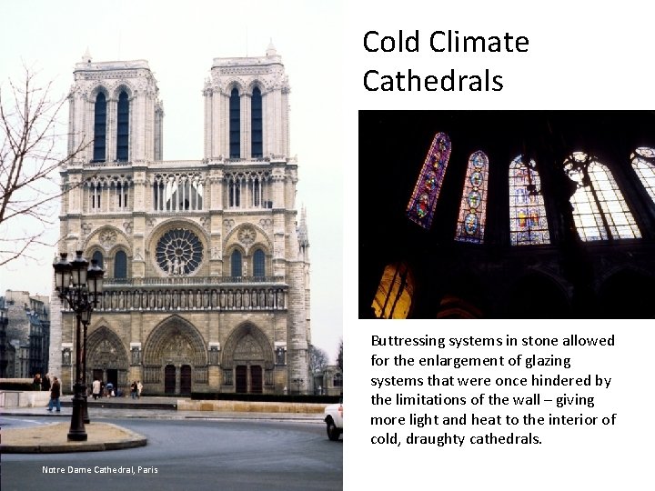 Cold Climate Cathedrals Buttressing systems in stone allowed for the enlargement of glazing systems