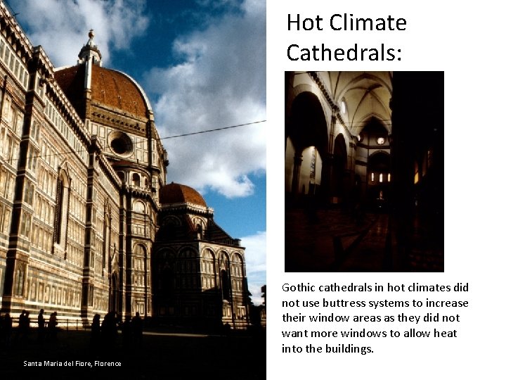 Hot Climate Cathedrals: Gothic cathedrals in hot climates did not use buttress systems to