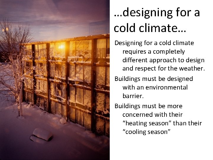 …designing for a cold climate… Designing for a cold climate requires a completely different