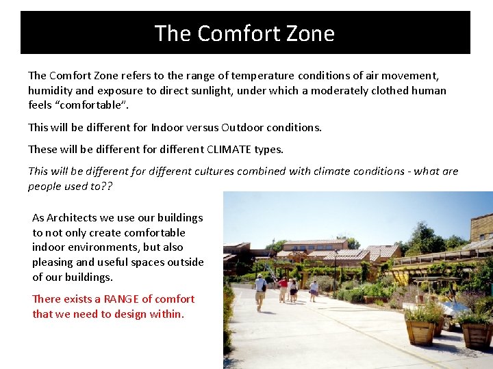 The Comfort Zone refers to the range of temperature conditions of air movement, humidity