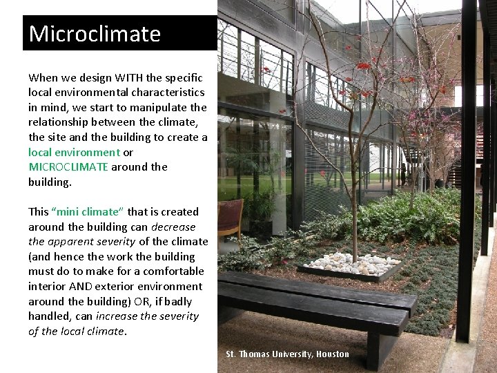 Microclimate When we design WITH the specific local environmental characteristics in mind, we start
