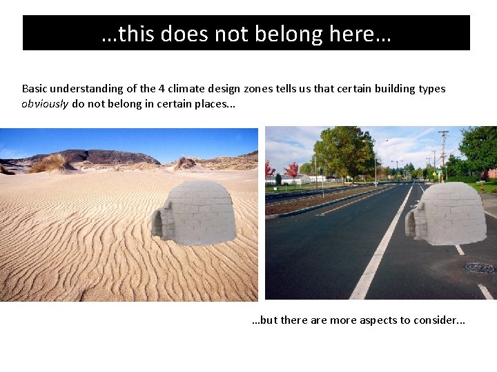 …this does not belong here… Basic understanding of the 4 climate design zones tells