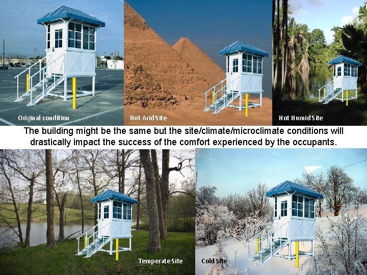 Original condition Hot Arid Site Hot Humid Site The building might be the same