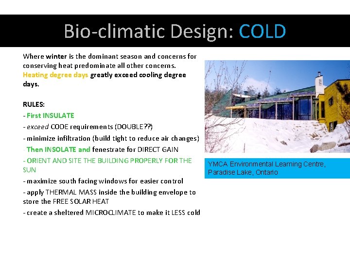Bio-climatic Design: COLD Where winter is the dominant season and concerns for conserving heat