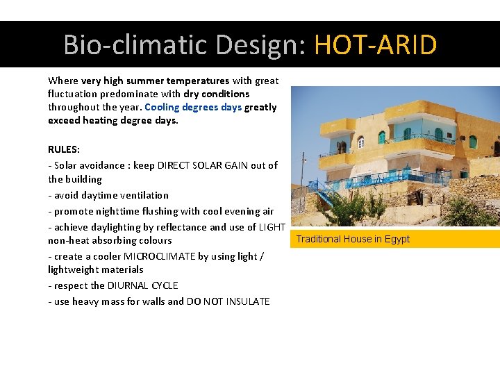 Bio-climatic Design: HOT-ARID Where very high summer temperatures with great fluctuation predominate with dry