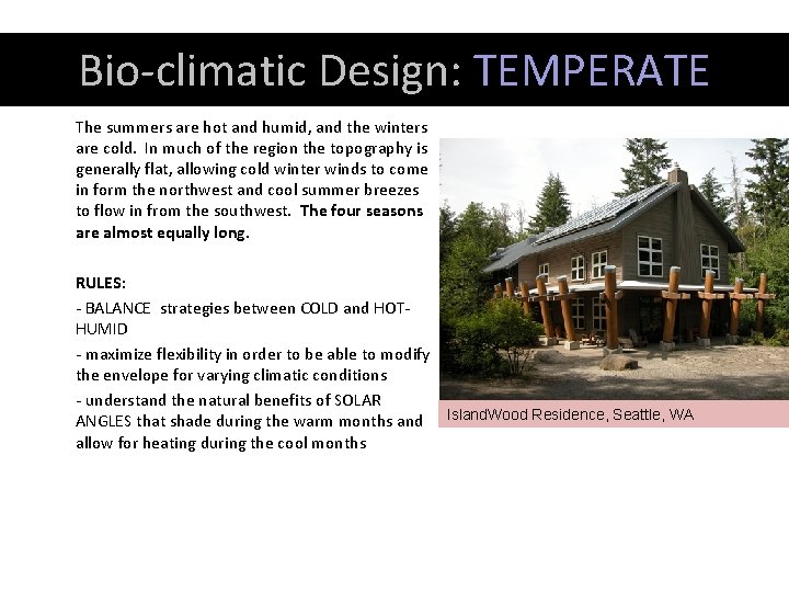 Bio-climatic Design: TEMPERATE The summers are hot and humid, and the winters are cold.