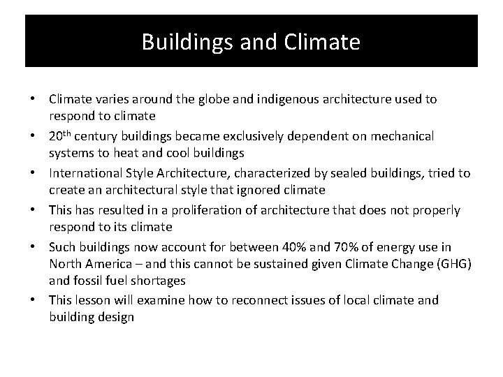 Buildings and Climate • Climate varies around the globe and indigenous architecture used to