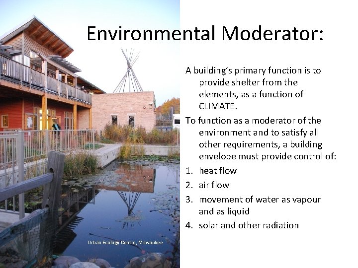 Environmental Moderator: A building’s primary function is to provide shelter from the elements, as