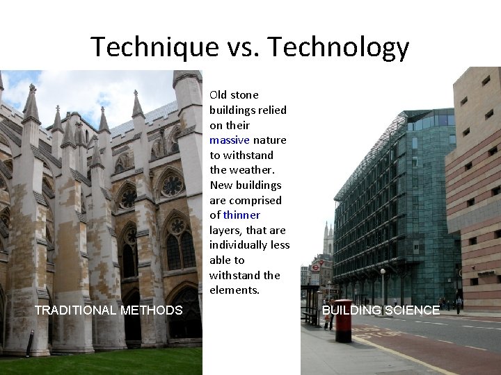Technique vs. Technology Old stone buildings relied on their massive nature to withstand the
