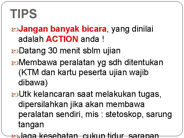 TIPS Jangan banyak bicara, yang dinilai adalah ACTION anda ! Datang 30 menit sblm