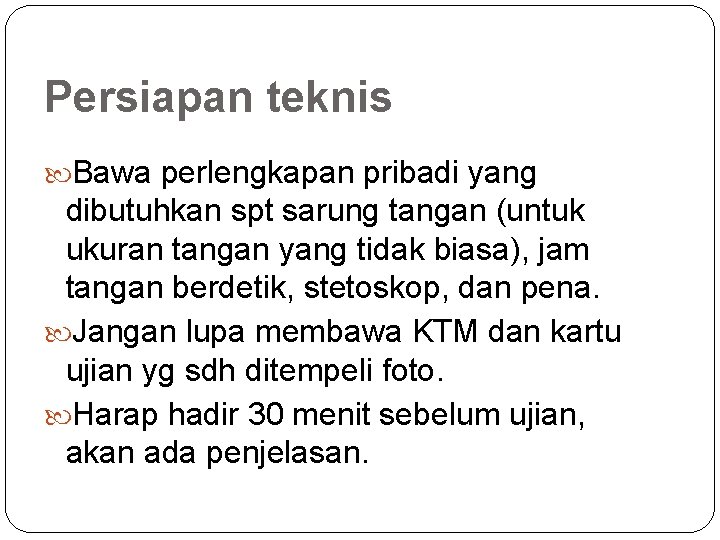 Persiapan teknis Bawa perlengkapan pribadi yang dibutuhkan spt sarung tangan (untuk ukuran tangan yang