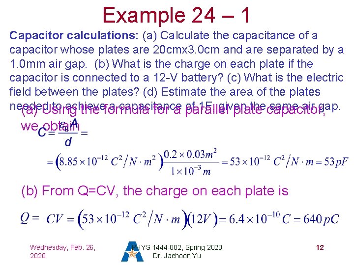 Example 24 – 1 Capacitor calculations: (a) Calculate the capacitance of a capacitor whose