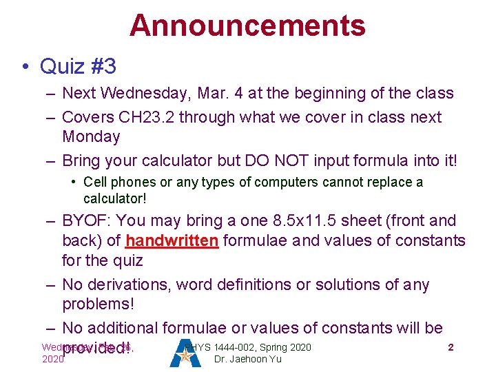 Announcements • Quiz #3 – Next Wednesday, Mar. 4 at the beginning of the