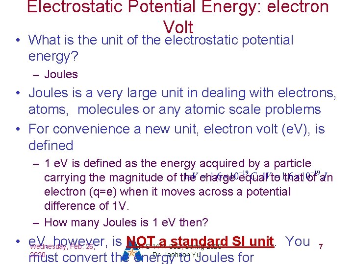 Electrostatic Potential Energy: electron Volt • What is the unit of the electrostatic potential