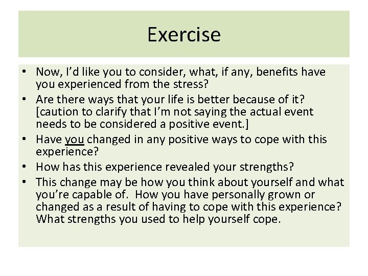 Exercise • Now, I’d like you to consider, what, if any, benefits have you