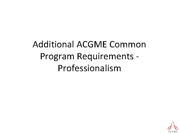 Additional ACGME Common Program Requirements Professionalism 