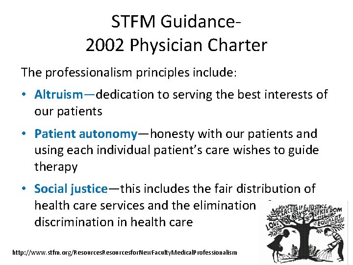 STFM Guidance 2002 Physician Charter The professionalism principles include: • Altruism—dedication to serving the