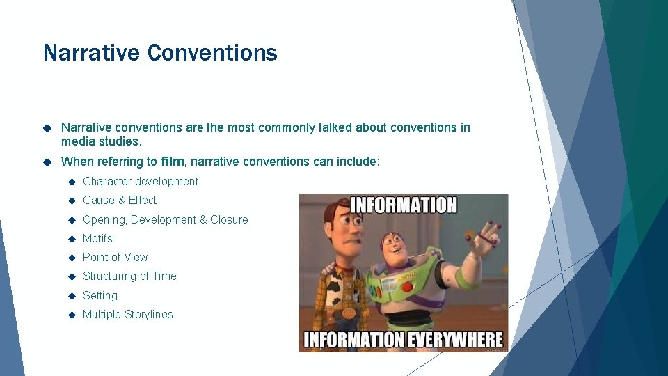 Narrative Conventions Narrative conventions are the most commonly talked about conventions in media studies.