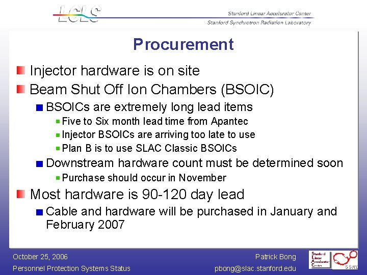 Procurement Injector hardware is on site Beam Shut Off Ion Chambers (BSOIC) BSOICs are